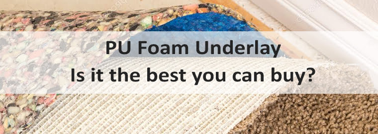 is pu foam underlay the best